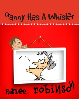 Cover of the book Granny Has A Whisker by Renee Robinson