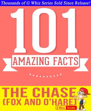 Book cover of The Chase (Fox and O'Hare) - 101 Amazing Facts You Didn't Know