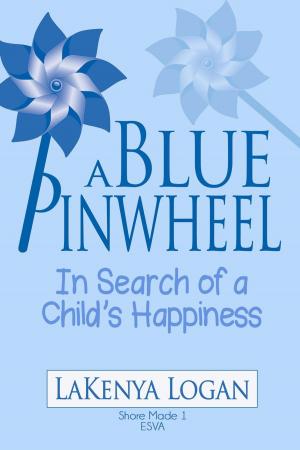Cover of the book A Blue Pinwheel: In Search of a Child's Happiness by Jennifer Hodgell