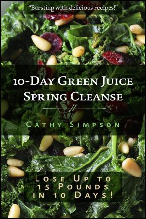 Cover of the book 10-Day Green Juice Spring Cleanse by Cathy Simpson