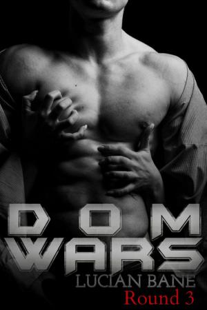 Cover of the book Dom Wars Round 3 by Lucian Bane