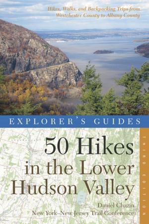 Cover of the book Explorer's Guide 50 Hikes in the Lower Hudson Valley: Hikes and Walks from Westchester County to Albany County (Third Edition) by Naomi Imatome