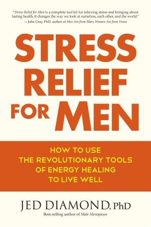 Cover of the book Stress Relief for Men by Celeste Cooper, R.N., Jeffrey Miller, Ph.D.
