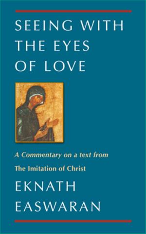Cover of the book Seeing With the Eyes of Love by Eknath Easwaran