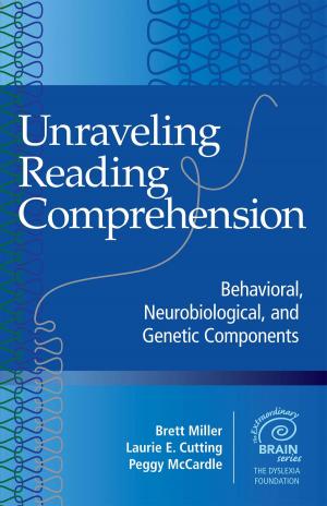 Cover of the book Unraveling Reading Comprehension by Sandra Barrueco Ph.D., Kelly Cartwright, Ph.D., Michael D. Coyne, Ph.D., Barbara Culatta, Ph.D., Anne Cunningham PhD, Caitlin McMunn Dooley, Ph.D., Nell Duke, Ed.D., Billie Enz Ph.D., Geraldine Fernández, Roberta Michnick Golinkoff, Ph.D., Nicole Ruther Guajardo, Ph.D., Kendra Hall-Kenyon, Ph.D., Kathy Hirsh-Pasek, Ph.D., Janne Lepola, Ph.D., Julie Lynch, Ph.D., John Madura, D. Betsy McCoach, Sabina Rak Neugebauer, Ed.D., Katherine Newman, Shana Pribesh, Ph.D., Jill Stamm, Ph.D., Sharon Ware, Ph.D., Meghan Welch, M.S., Jamie Zibulsky, Ph.D., Dr. David K. Dickinson, BA, M.Ed., Ed.D.