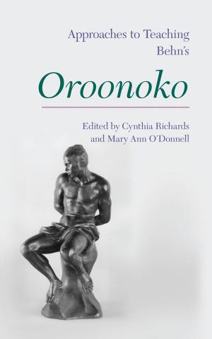 Cover of the book Approaches to Teaching Behn's Oroonoko by Regina Schwartz, Achsah Guibbory, Jessica Wolfe, Abraham Stoll