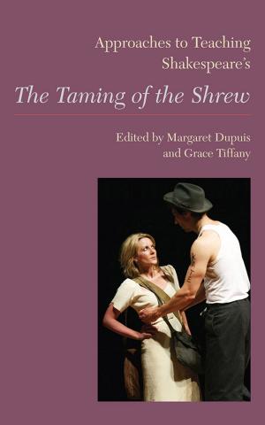 Cover of the book Approaches to Teaching Shakespeare's The Taming of the Shrew by Andrea Dini, Eugenio Bolongaro, JoAnn Cannon, Guy P. Raffa