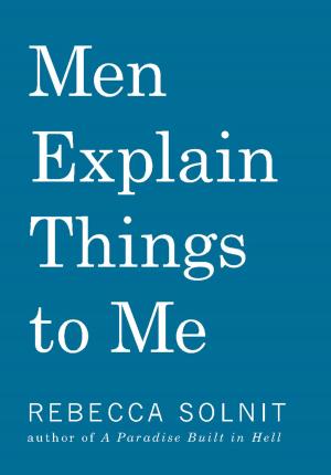 Cover of the book Men Explain Things to Me by 