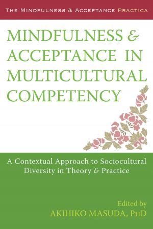 Cover of the book Mindfulness and Acceptance in Multicultural Competency by Elisha Goldstein, PhD, Bob Stahl, PhD