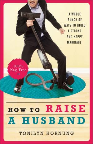 Cover of the book How to Raise a Husband by Guy Finley