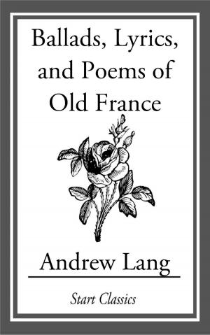 bigCover of the book Ballads, Lyrics, and Poems of Old France by 