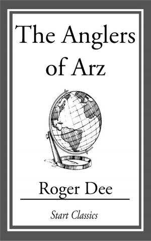 Cover of the book The Anglers of Arz by Mary Roberts Rinehart