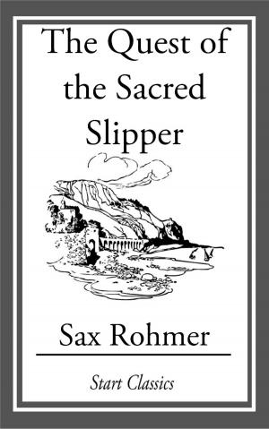 Cover of The Quest of the Sacred Slipper by Sax Rohmer, Start Classics