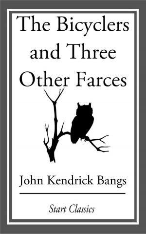 Cover of the book The Bicyclers and Three Other Farces by Sewell Peaslee Wright