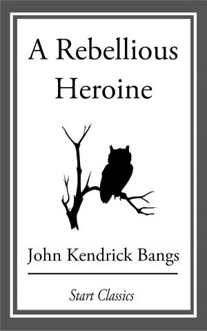 Cover of the book A Rebellious Heroine by G. K. Chesterton