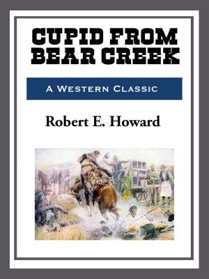 Cover of the book Cupid Bear Creek by Irving E. Cox, Jr.