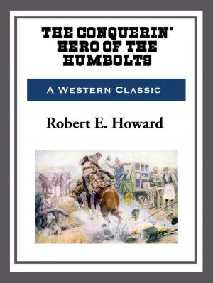 Cover of the book The Conquerin' Hero of Humbolt by E. M. Bounds
