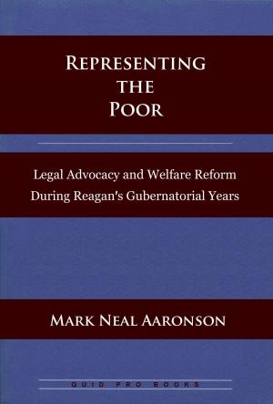 Book cover of Representing the Poor: Legal Advocacy and Welfare Reform During Reagan's Gubernatorial Years