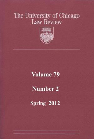 Cover of the book University of Chicago Law Review: Volume 79, Number 2 - Spring 2012 by David Crump