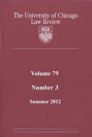 Cover of the book University of Chicago Law Review: Volume 79, Number 3 - Summer 2012 by Harvard Law Review