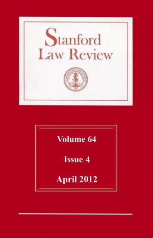 Book cover of Stanford Law Review: Volume 64, Issue 4 - April 2012