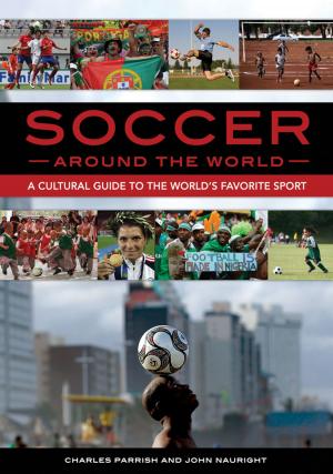 Cover of the book Soccer around the World: A Cultural Guide to the World's Favorite Sport by Craig Jones