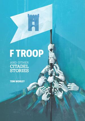Cover of the book F Troop and Other Citadel Stories by Kathleen S. Lamp, Thomas W. Benson