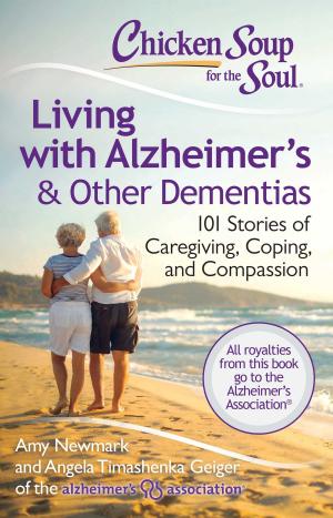 Cover of the book Chicken Soup for the Soul: Living with Alzheimer's & Other Dementias by Joan Lunden, Amy Newmark