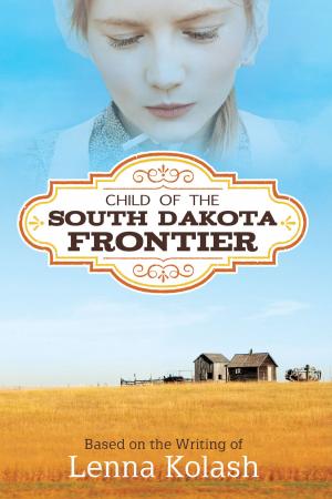 Cover of the book Child of the South Dakota Frontier by Brian Fisher