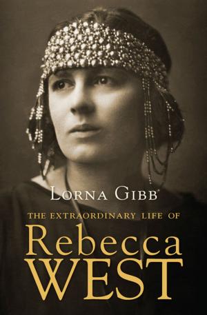Cover of the book The Extraordinary Life of Rebecca West by Eliot Pattison