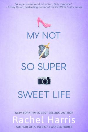 Cover of the book My Not So Super Sweet Life by Rebecca Brooks