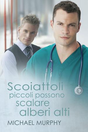 Cover of the book Scoiattoli piccoli possono scalare alberi alti by L.J. LaBarthe