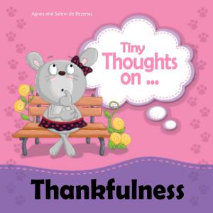 Cover of the book Tiny Thoughts on Thankfulness by Agnes de Bezenac, Salem de Bezenac