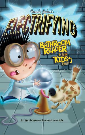 Cover of the book Uncle John's Electrifying Bathroom Reader For Kids Only! Collectible Edition by Challenge Self