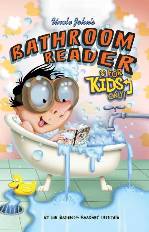 Cover of the book Uncle John's Bathroom Reader For Kids Only! Collectible Edition by James Buckley Jr., John Roshell