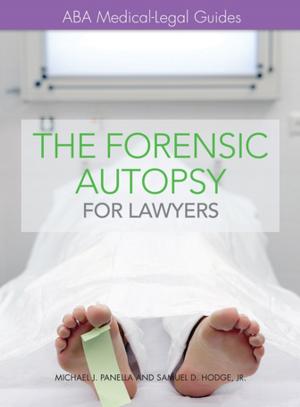 Cover of the book The Forensic Autopsy for Lawyers by Courtney Delaney, John Cattie, David M. Melancon, Erin Anderson Nowell, Nicholas D'Aquilla