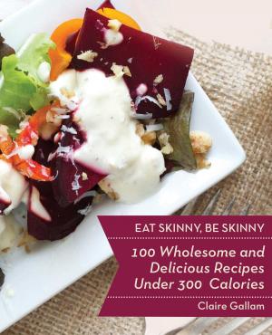 Cover of the book Eat Skinny, Be Skinny by John McCann, Monica Sweeney, Becky Thomas