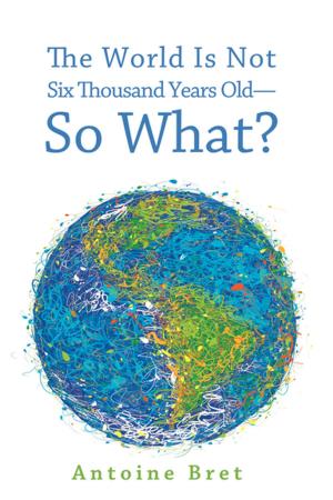 Cover of the book The World Is Not Six Thousand Years Old—So What? by François Rollin