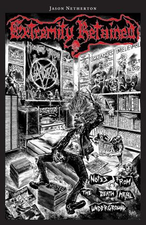 Cover of Extremity Retained: Notes From the Death Metal Underground