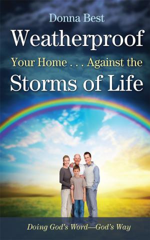 Cover of the book Weatherproof Your Home...Against the Storms of Life by Roselyn Connson