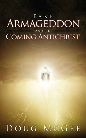 Cover of the book Fake Armageddon and the Coming Antichrist by Jeremy Reynalds, Ph.D.