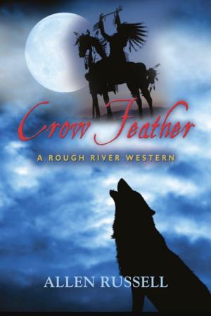 Cover of the book Crow Feather - A Rough River Western by Sandra Gould Thompson