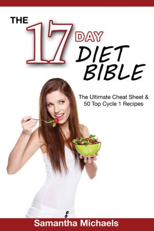Cover of the book 17 Day Diet Bible: The Ultimate Cheat Sheet & 50 Top Cycle 1 Recipes by Katey Goodrich