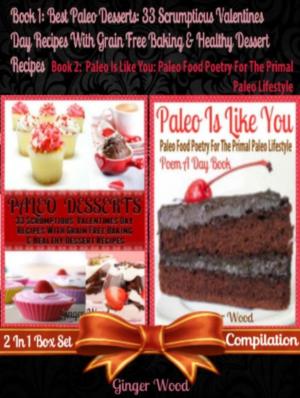 Cover of Best Paleo Desserts: 33 Scrumptious Valentines Day Recipes With Grain Free & Gluten-Free Baking & Healthy Dessert Recipes (Scrumptious Low Fat Chocolate Desserts - No More Food Allergies)