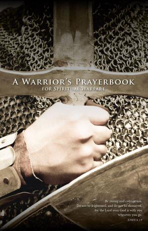 Cover of the book A Warrior's Prayerbook for Spiritual Warfare by Michael Bluemling Jr