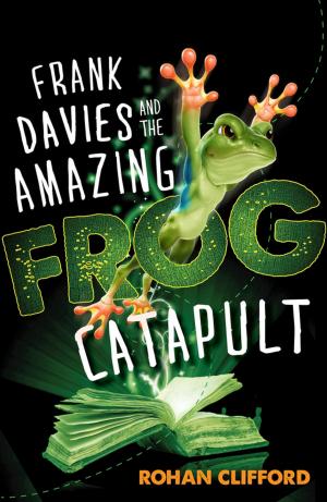 Cover of the book Frank Davies and the Amazing Frog Catapult by Margaret Clark