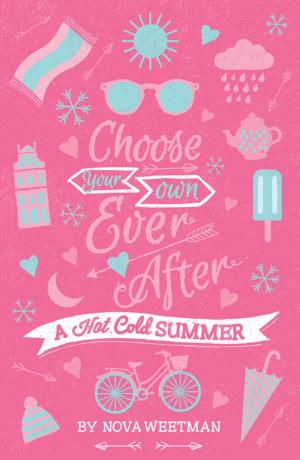 Cover of the book Choose Your Own Ever After: A Hot Cold Summer by Julie Fison