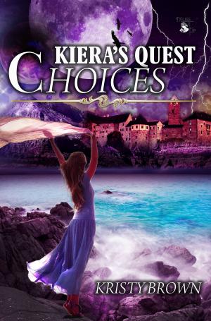 Cover of the book Kiera's Quest: Choices by Jolie Pethtel