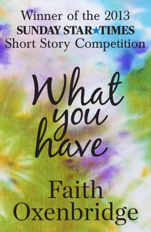 Cover of the book What You Have by Peta Mathias