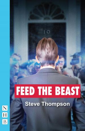 Cover of the book Feed the Beast (NHB Modern Plays) by Fin Kennedy